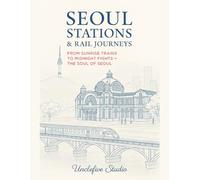 Color Korea Vol. 8 - Seoul Stations & Rail Journeys: From Sunrise Trains to Midnight Lights - The Soul of Seoul