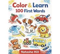 Color & Learn: 100 First Words: A Fun and Educational First Words Book with 100 Simple Everyday Words to Color and Learn