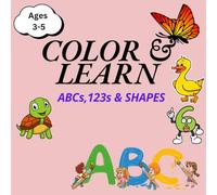 COLOR & LEARN; ABCs, 123 & SHAPES: THE COLORING BOOK