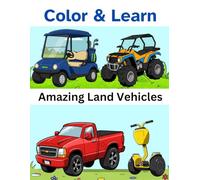 Color & Learn: Amazing Land Vehicles: Kids Coloring Book with Trucks, Motorcycles, ATVs, and More. For Toddlers, Preschoolers, Ages 3 and up