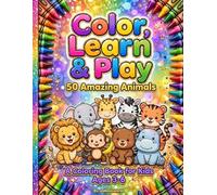 Color, Learn and Play: 50 Animals - Farm, Pets and Wild Animals Coloring Book for Kids Ages 3-6: Fun Educational Coloring Book with Cow, Dog, Cat, ... Bold Drawings for Toddlers and Preschoolers