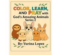 Color, Learn and Pray With God's Amazing Animals: Series 2