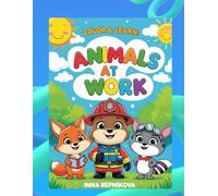 “Color & Learn: Animals at Work”: “A Fun and Educational Coloring Book About Animal Careers”