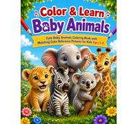 Color & Learn Baby Animals: Cute Baby Animals Coloring Book with Matching Color Reference Pictures for Kids Ages 3-8