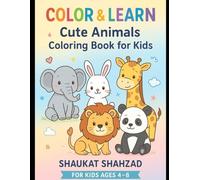 Color & Learn: Cute Animals Coloring Book for Kids Ages 4-8: Fun and Easy Coloring Pages with Adorable Elephants, Rabbits, Lions, Giraffes & Pandas