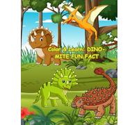 COLOR & LEARN: DINO-MITE FUN FACTS: Unleash Your Creativity and Discover of coloring & learning the World of Dinosaurs!