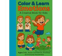 Color & Learn. Emotions - a creative book for kids.: Explore Emotions, Build Confidence & Spark Conversations - For Ages 3-9