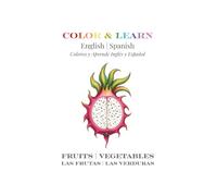 COLOR & LEARN English | Spanish: Fruits | Vegetables - Las Frutas | Las Verduras