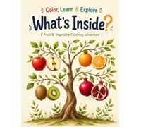 Color, Learn & Explore What's Inside!: A Fun Fruits & Vegetables Coloring Book for Kids to Discover What's Inside