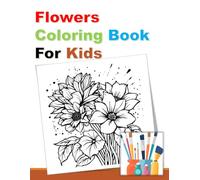 Color & Learn: Flowers Coloring Book for Kids Ages 4-8.: A Delightful Collection of Simple Flower Illustrations for Young Artists