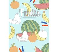 Color & Learn, Fruit Adventures, Fun Coloring Book for Kids: Learn, Trace, and Color Delicious Fruits While Building Fine Motor Skills and Vocabulary