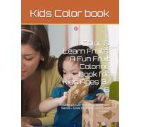 Color & Learn Fruits: A Fun Fruit Coloring Book for Kids Ages 3-6: Includes 21 Cute Fruit Illustrations with Names - Great for Early Learners and Toddlers
