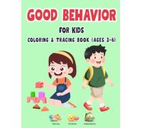 Color & Learn Good Behavior for Kids: Fun Coloring and Tracing Book to Teach Manners, Kindness and Independence for Ages 3-6