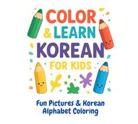 Color & Learn: Korean for Kids: Color, and Learn Korean Basics