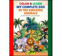 Color & Learn: My Complete Zoo of 100 Amazing Animals: A Fun & Educational Animal Coloring Book for Kids Ages 3-8
