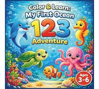 Color & Learn: My First Ocean 123: Learn to Count from 1 to 10 with Fun Sea Animals: Trace Numbers, Color Underwater Friends, and Develop Fine Motor Skills for Toddlers and Preschoolers Ages 3-6