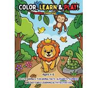 Color, Learn & Play! Toddler Coloring Book Ages 1-5: 50 Cute Animals, Fun Animal Facts, Alphabets, Numbers And Easy Early Learning Activities for Kids