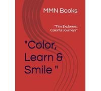"Color, Learn & Smile ": "Tiny Explorers: Colorful Journeys"
