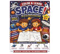 Color & Learn: Space for Kids: An Educational Space Coloring Book with 50 Amazing Facts About Planets, Stars, Galaxies, Rockets, Astronauts & Space Exploration Ages 6+