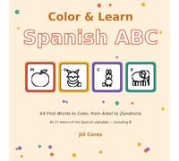 Color & Learn: Spanish ABC: 64 First Words to Color, from A to Z
