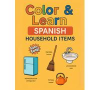 Color & Learn Spanish Household Items: A Fun & Easy Spanish and English Coloring Book