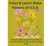 Color & Learn: State Flowers of U.S.A: 60 single-sided coloring pages with fun botanical facts - perfect for ages 6-12!