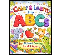 Color & Learn the ABCs: Fun Alphabet Coloring for All Ages
