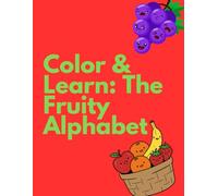 Color & Learn: The Fruity Alphabet