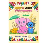 Color & Learn Vietnamese 1 - Bilingual Animal Coloring Book (Vietnamese - English) for Kids Ages 3-6.: Fun & educational coloring pages with animal ... + phonetic pronunciation for beginners.