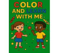 Color & Learn with Me!: A Fun Learning Book for Ages 2-6 with Letters, Numbers, Writing, and Colors