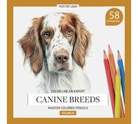 Color like an expert. Canine breeds. Master Colored Pencils. Volume III: Workbook with 58 realistic illustrations of purebred dogs to color in your ... style. Creativity starting from 10 years old.