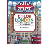 Color London A Fun & Iconic British City Coloring Book: Explore London’s Famous Landmarks, Culture & Charm Through 50 Engaging Pages - Perfect for Kids & Families