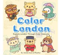 Color London - Explore London Through Cute Creatures: A Fun and Relaxing Coloring Book with 51 Adorable Animal Characters for Kids, Teens & Adults ... Coloring, Cozy Girl Therapy Coloring Book)