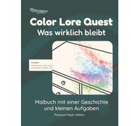 Color Lore Quest Was wirklich bleibt - Malbuch mit einer Geschichte und kleinen Aufgaben: Premium Paper Edition | Malbuch mit Aufgaben | Einseitig bedruckt | US-Letter-Format (nahe A4)