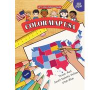 Color Map USA: A Fun Way for Kids to Learn All 50 U.S. States Through Coloring and Memory Tricks