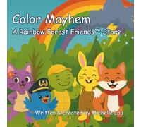 Color Mayhem A Rainbow Forest Friends™ Story: Second Edition: 1