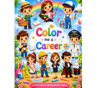 Color Me A Career: Explore Exciting Jobs Through Coloring