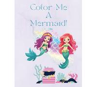 Color Me a Mermaid!: An Underwater Coloring Book