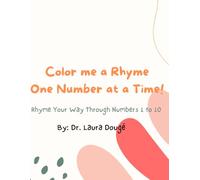Color me a Rhyme One Number at a Time!: Rhyme Your Way Through Numbers 1 to 10.