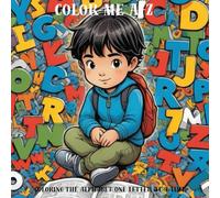 Color Me A-Z: Coloring the Alphabet One Letter at a Time