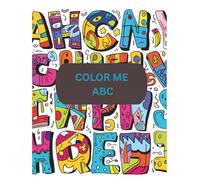 Color me ABC: A Fun and Educational Alphabet Coloring Book for Kids with Letters, Words, and Pictures to Spark Creativity and Learning