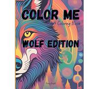 Color Me! Adult Coloring Book: Wolf Edition