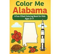 Color Me Alabama: Explore Alabama’s landmarks, animals, and state symbols in 30 coloring pages!