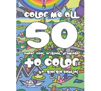 COLOR ME ALL: 50 super cool original drawings to color