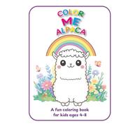 Color Me Alpaca: A Cute and Easy Coloring Book for Kids Ages 4-8 | Adorable Alpacas, Fun Activities, and Simple Designs for Girls and Boys