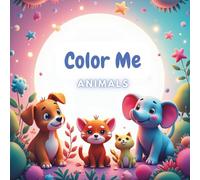 Color Me ANIMALS: Color Me Animals is a delightful coloring book filled with cute, fun, and even surprising animals!