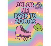 Color Me Back to the 2000s: A Nostalgic Y2K Coloring Book