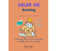 Color Me Barking: A Coloring Book Full of Cute Dogs & Cheeky Puns for All Ages