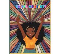Color Me Beauty: A Coloring Book for Black Girls to Celebrate Joy and Confidence