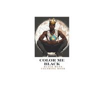 Color Me Black: Black Mans Coloring Book